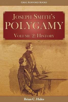 Joseph Smith's Polygamy, Volume 2: History