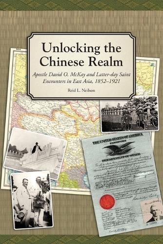 Unlocking the Chinese Realm: Apostle David O. McKay and Latter-day Saint Encounters in East Asia, 1852-1921