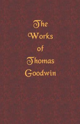 The Works of Thomas Goodwin