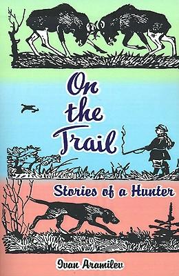 On the Trail: (Stories of a Hunter)