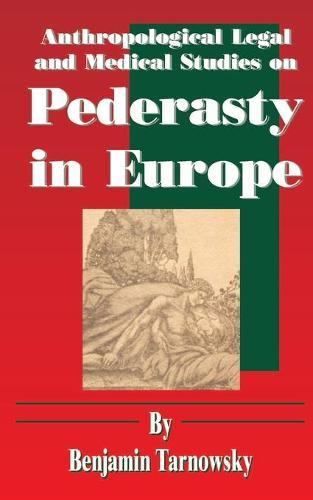 Anthropological Legal and Medical Studies on Pederasty in Europe