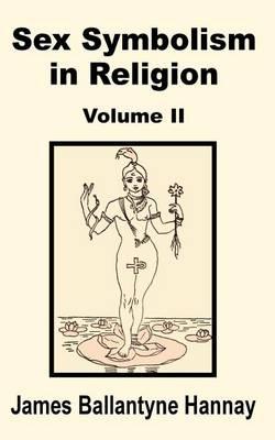 Sex Symbolism in Religion (Volume Two)