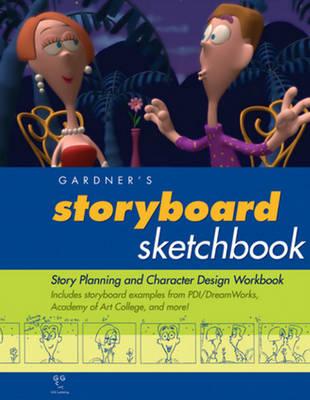 Gardner's Storyboard Sketchbook: Story Planning and Character Design Workbook