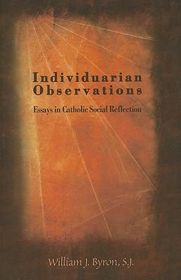Individuarian Observations: Essays in Catholic Social Reflection