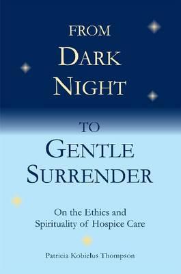 From Dark Night to Gentle Surrender: On the Ethics and Spirituality of Hospice Care