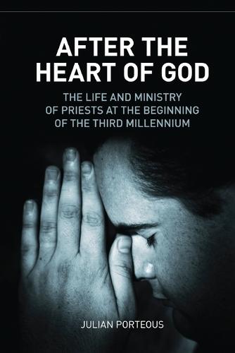 After the Heart of God: The Life and Ministry of Priests at the Beginning of the Third Millennium