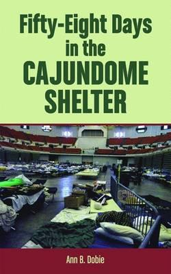 Fifty-Eight Days in the Cajundome Shelter
