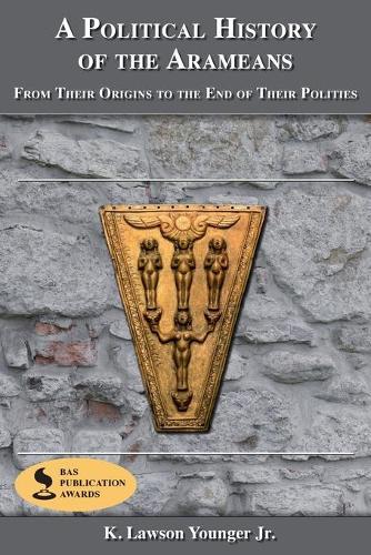 A Political History of the Arameans: From Their Origins to the End of Their Polities