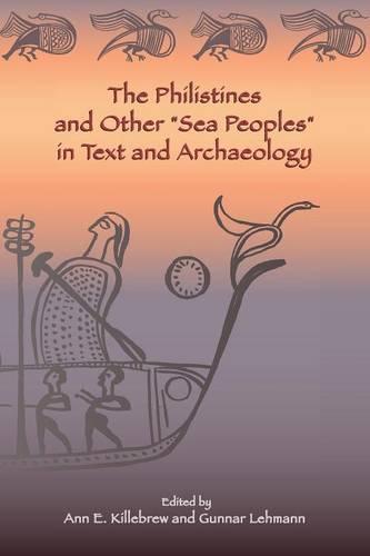 The Philistines and Other ""Sea Peoples"" in Text and Archaeology