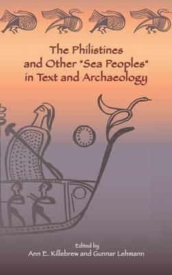 The "Philistines and Other ""Sea Peoples"" in Text and Archaeology"