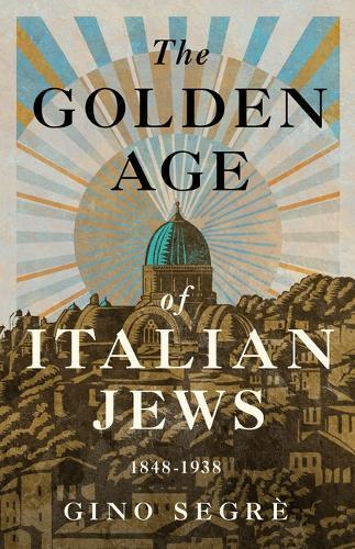 The Golden Age of Italian Jews: 1848-1938