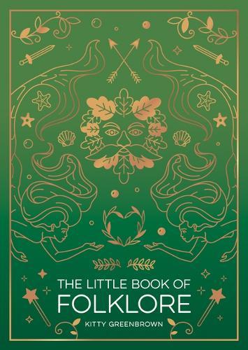 The Little Book of Folklore: An Introduction to the Ancient Myths and Celtic Legends