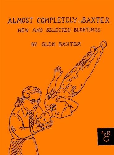 Almost Completely Baxter: New And Selected Blurtings