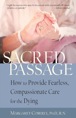 Sacred Passage: How to Provide Fearless, Compassionate Care for the Dying