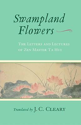 Swampland Flowers: The Letters and Lectures of ZEN Master Ta Hui