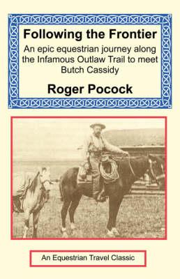 Following the Frontier: Horseback Adventures on the Infamous Outlaw Trail