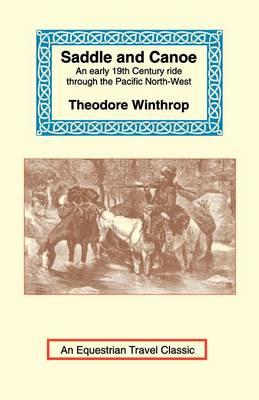 Saddle and Canoe: An Early 19th Century Ride Through the Pacific North-West
