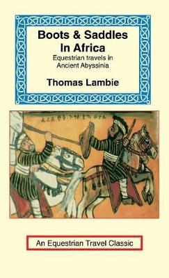 Boots & Saddles in Africa: Equestrian Travels in Ancient Abyssinia