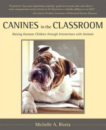 Canines in the Classroom: Raising Humane Children Through Interactions with Animals