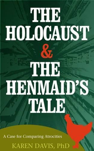 The Holocaust and the Henmaid's Tale: A Case for Comparing Atrocities