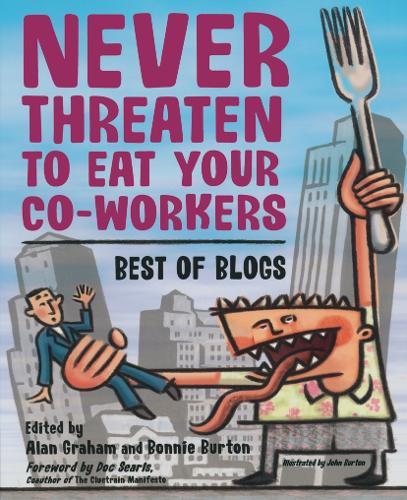 Never Threaten to Eat Your Co-Workers: Best of Blogs