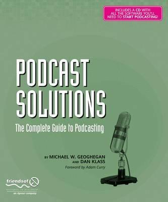 Podcast Solutions: The Complete Guide to Podcasting