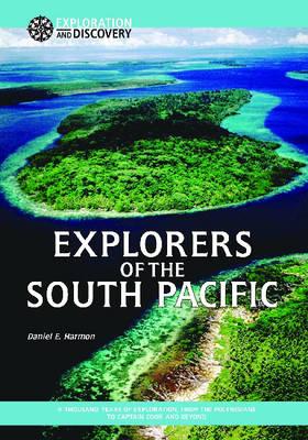 Explorers of the South Pacific: A Thousand Years of Exploration, from the Polynesians to Captain Cook and Beyond
