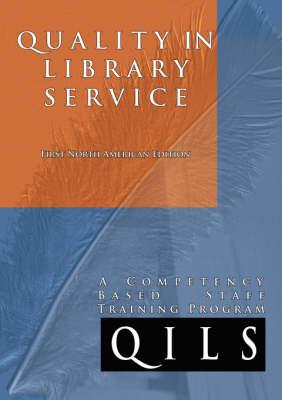 Quality in Library Service: A Competency-Based Staff Training Program First North American Edition (Library Science Series)