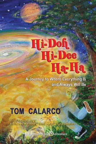 Hi-Doh Hi-Dee Ha-Ha: A Journey to Where Everything Is and Always Will Be