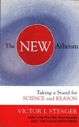 The New Atheism: Taking a Stand for Science and Reason