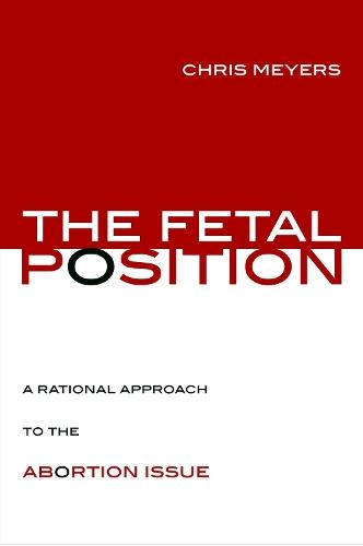 The Fetal Position: A Rational Approach to the Abortion Issue