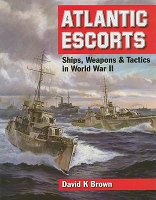 Atlantic Escorts: Ships, Weapons and Tactics in World War II