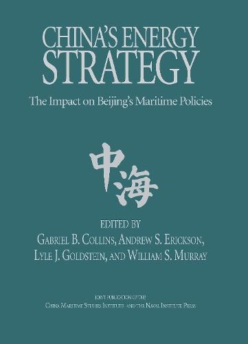 China'S Energy Strategy: The Impact on Beijing's Maritime Policies