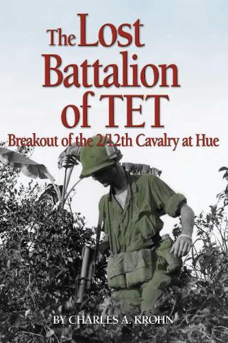 The Lost Battalion of Tet: Breakout of the 2/12th Cavalry at Hue