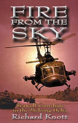 Fire from the Sky: Seawolf Gunships in the Mekong Delta