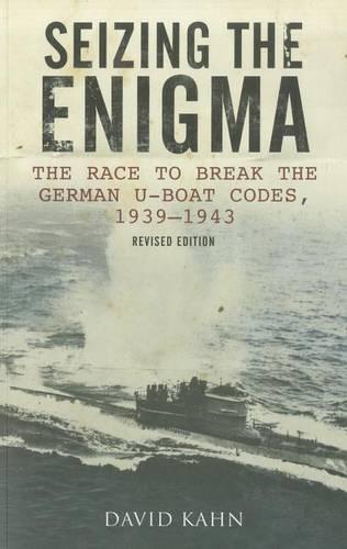 Seizing the Enigma: The Race to Break the German U-Boat Codes, 1939–1945, Revised Edition