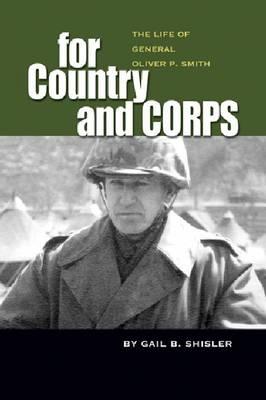 For Country and Corps: The Life of General Oliver P. Smith