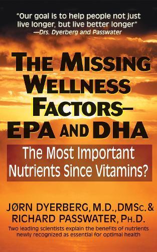 Missing Wellness Factors: Epa/Dha: The Most Important Nutrients Since Vitamins