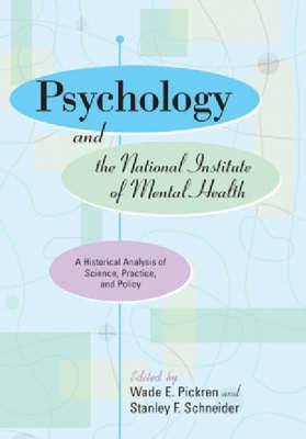 Psychology and the National Institute of Mental Health: A Historical Analysis of Science, Practice, and Policy