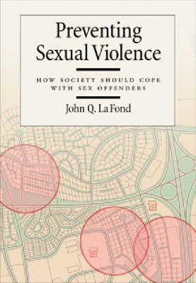 Preventing Sexual Violence: How Society Should Cope with Sex Offenders