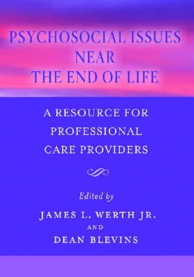 Psychosocial Issues Near the End of Life: A Resource for Professional Care Providers