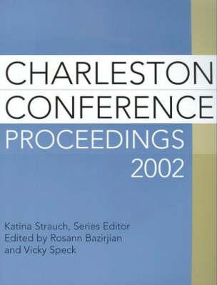 Charleston Conference Proceedings 2002, 2nd Edition