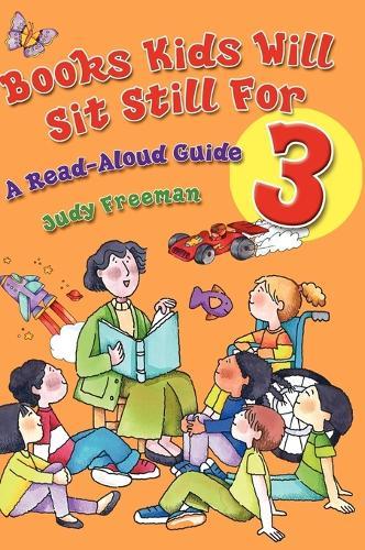Books Kids Will Sit Still For 3: A Read-Aloud Guide