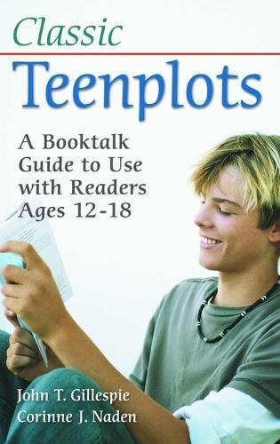 Classic Teenplots: A Booktalk Guide to Use with Readers Ages 12-18