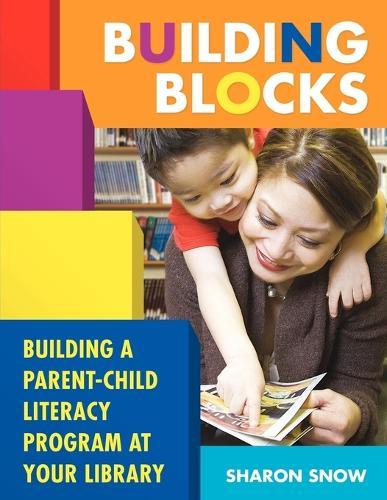 Building Blocks: Building a Parent-Child Literacy Program at Your Library