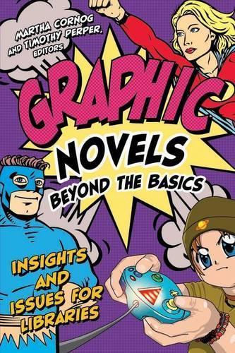 Graphic Novels Beyond the Basics: Insights and Issues for Libraries
