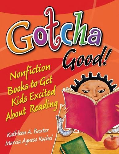 Gotcha Good!: Nonfiction Books to Get Kids Excited About Reading
