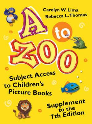 A to Zoo, Supplement to the 7th Edition: Subject Access to Children's Picture Books, 7th Edition