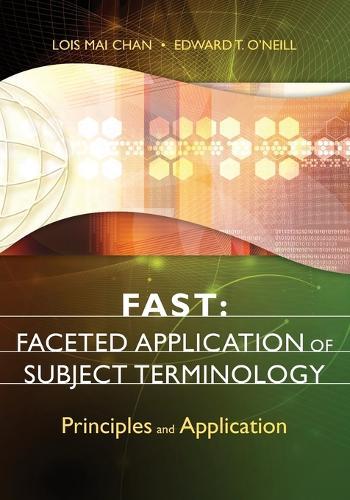 FAST: Faceted Application of Subject Terminology: Principles and Application