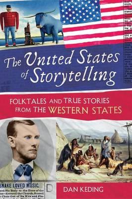 The United States of Storytelling: Folktales and True Stories from the Western States